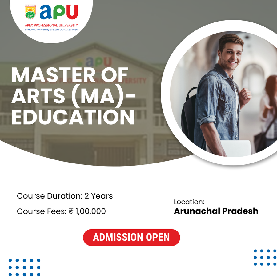 MA in Education at Apex Professional University (APU) , Arunachal Pradesh - Other